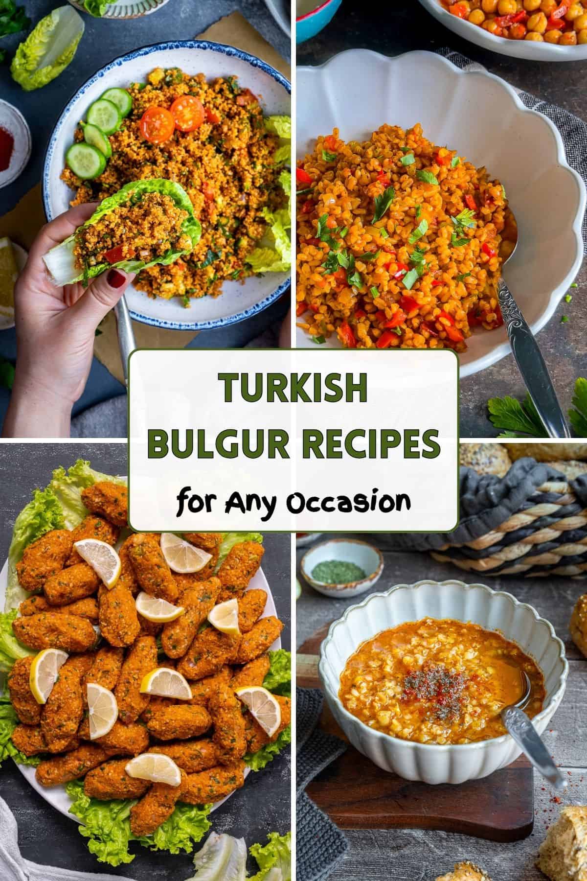Collage of Turkish bulgur recipes including kısır, bulgur pilaf, mercimek köftesi and ezogelin soup.