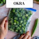 Hands holding a freezer bag filled with sliced okra.